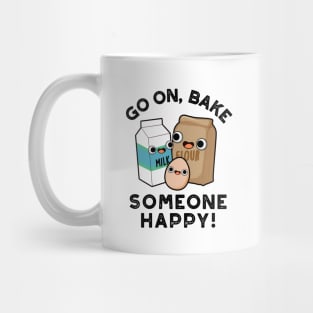 Go On Bake Someone Happy Funny Baking Pun Mug